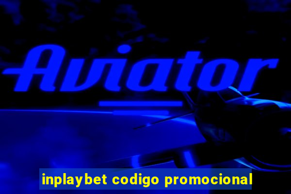 inplaybet codigo promocional